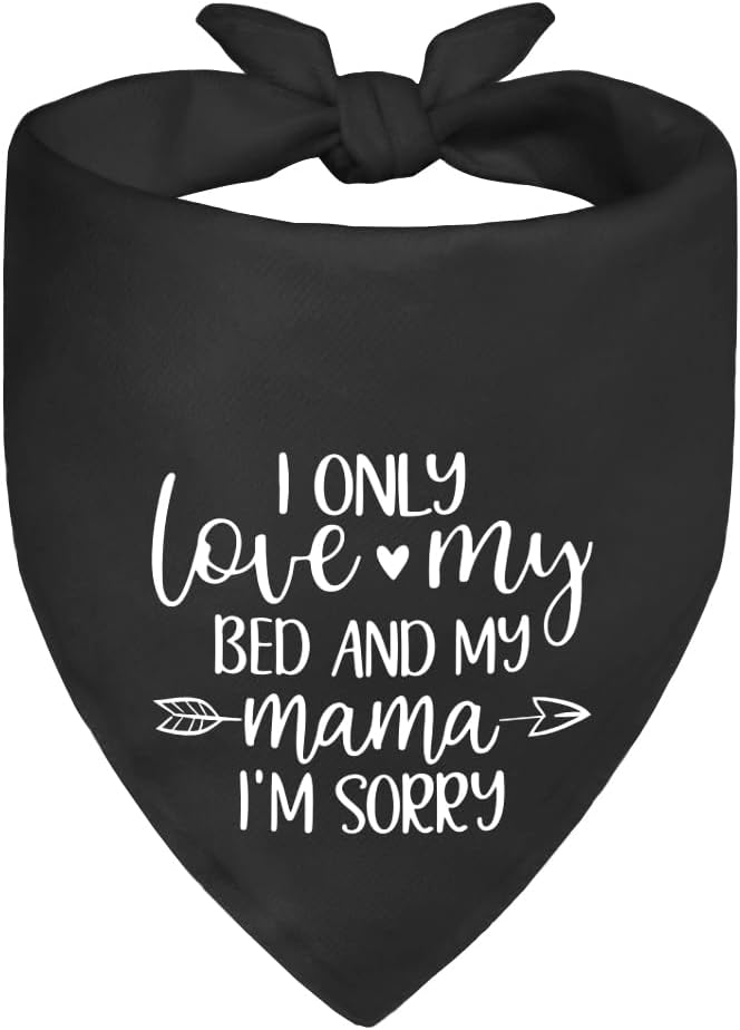 I Only Love My Bed and My Mama I'm Sorry Black Dog Bandana, Cute Puppy Scarf Gifts for Dog Birthday, Humor Puppy Bandana Photo Prop, Birthday for Dogs Lover Dogs Mom