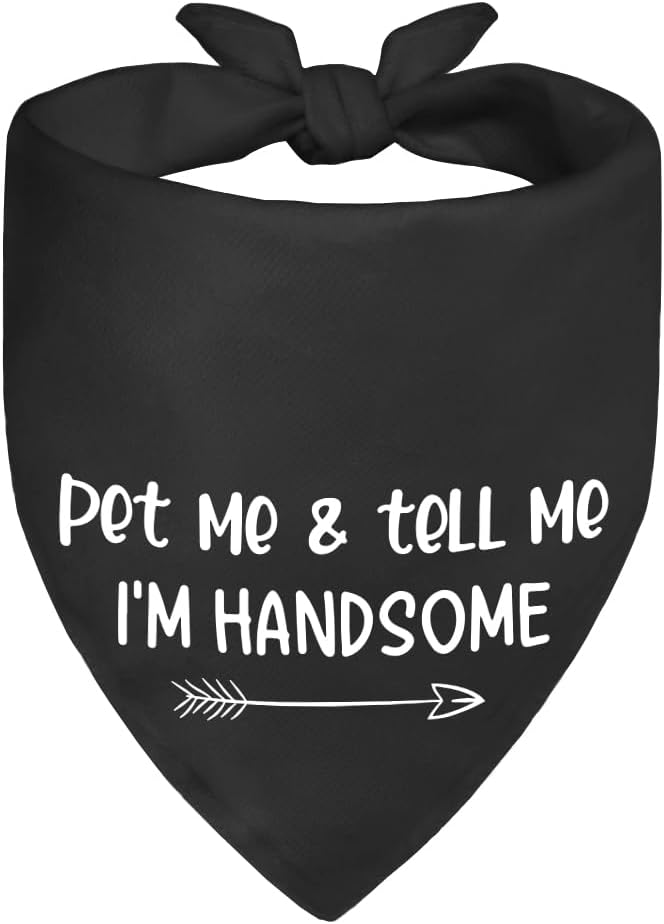 Pet Me and Tell Me I'm Handsome Black Dog Bandana, Humor Cute Puppy Scarf Accessory Photo Prop, Pretty Puppy Scarf Gifts for Dogs Lover, Birthday for Dog Mom Dad