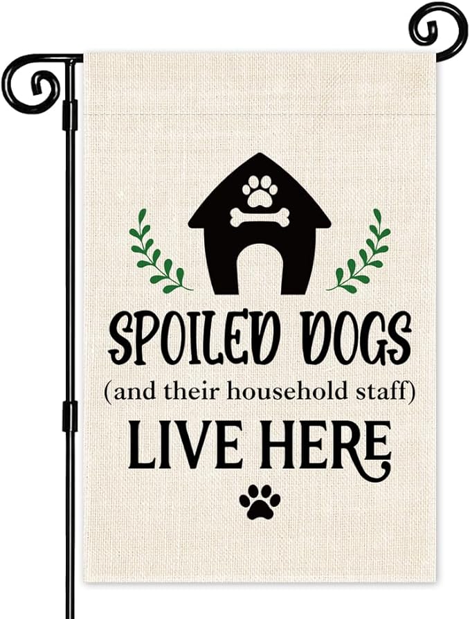 Spoiled Dogs and Their Household Staff Live Here Garden Flag, Double Sided Yard Outdoor Farmhouse Lawn Porch Decor Flag, Funny Sarcastic Gifts for Dog Lover Dog Moms Dads Puppy Parents