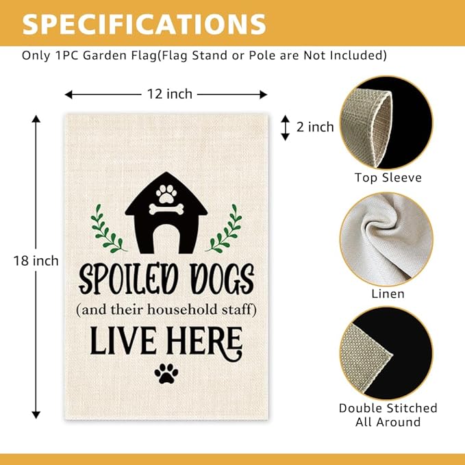 Spoiled Dogs and Their Household Staff Live Here Garden Flag, Double Sided Yard Outdoor Farmhouse Lawn Porch Decor Flag, Funny Sarcastic Gifts for Dog Lover Dog Moms Dads Puppy Parents