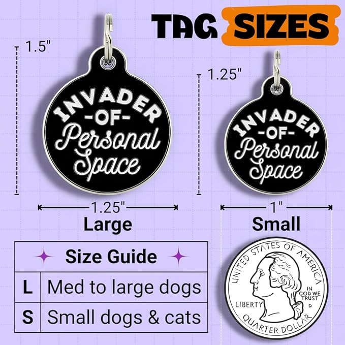 Bad Tags Personalized Dog and Cat ID Tags in 25+ Designs and 2 Sizes - 5 Lines of Custom Engraved Text - Funny Cute Personalized Pet Tags (Invader of Personal Space - Black, Small (1 inch))