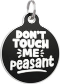 Bad Tags Personalized Dog and Cat ID Tags in 25+ Designs and 2 Sizes - 5 Lines of Custom Engraved Text - Funny Cute Personalized Pet Tags (Don't Touch Me Peasant, Large (1.25 inch))