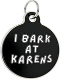 Bad Tags Personalized Dog and Cat ID Tags in 25+ Designs and 2 Sizes - 5 Lines of Custom Engraved Text - Funny Cute Personalized Pet Tags (I Bark At Karens, Small (1 inch))