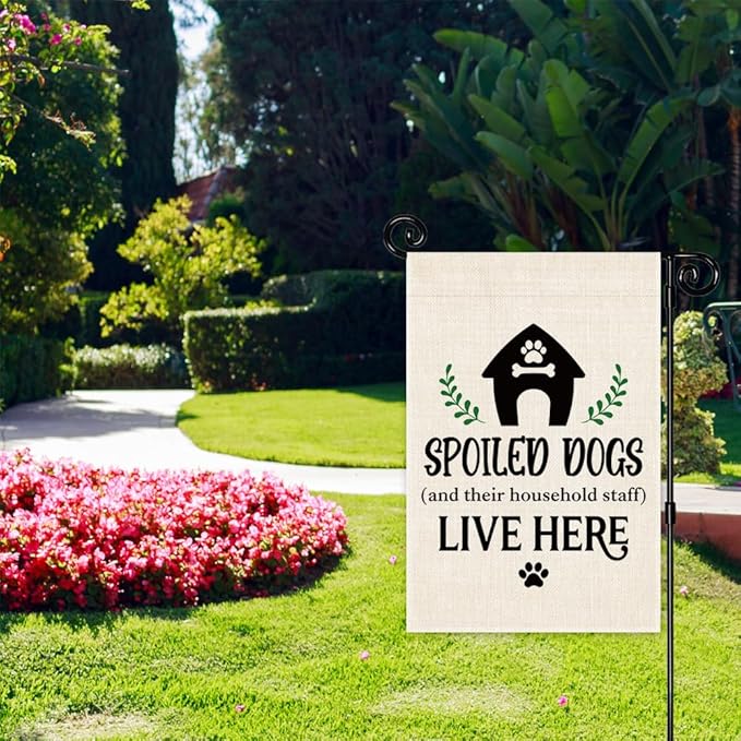 Spoiled Dogs and Their Household Staff Live Here Garden Flag, Double Sided Yard Outdoor Farmhouse Lawn Porch Decor Flag, Funny Sarcastic Gifts for Dog Lover Dog Moms Dads Puppy Parents