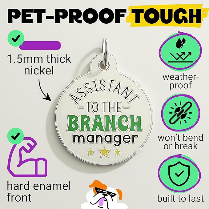 Bad Tags Personalized Dog and Cat ID Tags in 25+ Designs and 2 Sizes - 5 Lines of Custom Engraved Text - Funny Cute Personalized Pet Tags (Assistant to The Branch Manager, Small (1 inch))