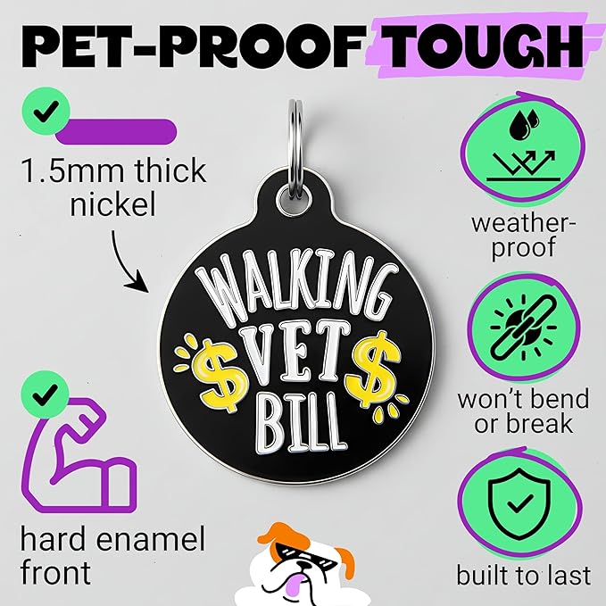 Bad Tags Personalized Dog and Cat ID Tags in 25+ Designs and 2 Sizes - 5 Lines of Custom Engraved Text - Funny Cute Personalized Pet Tags (Walking Vet Bill - Black, Small (1 inch))
