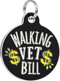 Bad Tags Personalized Dog and Cat ID Tags in 25+ Designs and 2 Sizes - 5 Lines of Custom Engraved Text - Funny Cute Personalized Pet Tags (Walking Vet Bill - Black, Large (1.25 inch))