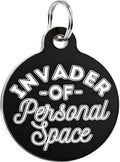 Bad Tags Personalized Dog and Cat ID Tags in 25+ Designs and 2 Sizes - 5 Lines of Custom Engraved Text - Funny Cute Personalized Pet Tags (Invader of Personal Space - Black, Large (1.25 inch))