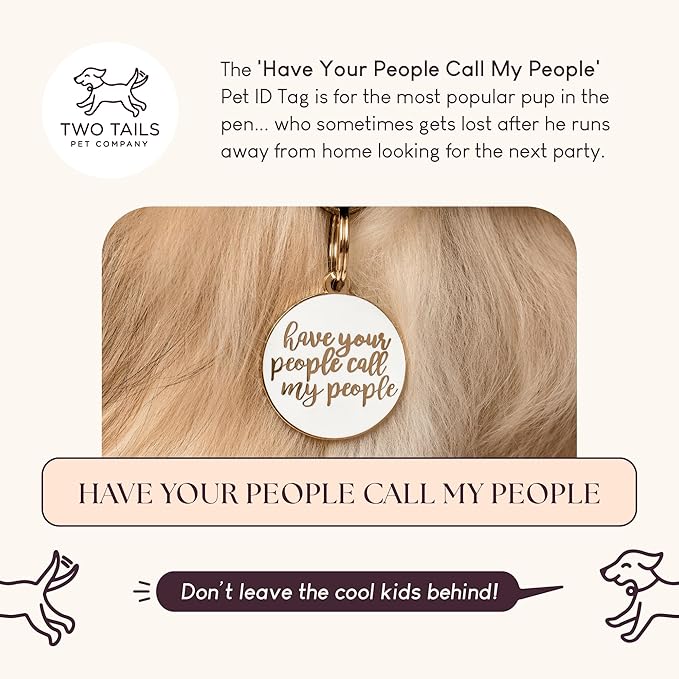 Two Tails Pet Company Personalized Dog Tags “Have Your People Call My People” Pet ID Tag - Laser Engraving, Customizable Dog Name Tag - Brass & Enamel