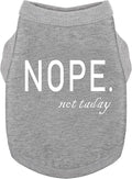 Discover Cozy Cotton Canine Wear: Soft, Lightweight, and Breathable Dog Shirt Vest with Eye-Catching Graphics(Nope not Today), Keeping Your Furry Friend Warm and Comfy! Grey XXS