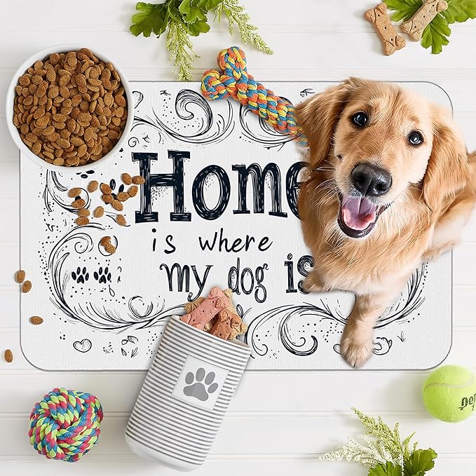 Home is Where My Dog is Dog Food Mat for Floors,Absorbent Quick-Dry Pet Feeding Mat,Cat Dog Bowl Mats for Food and Water,Non-Slip Pet Accessories Supplies 16"x24"